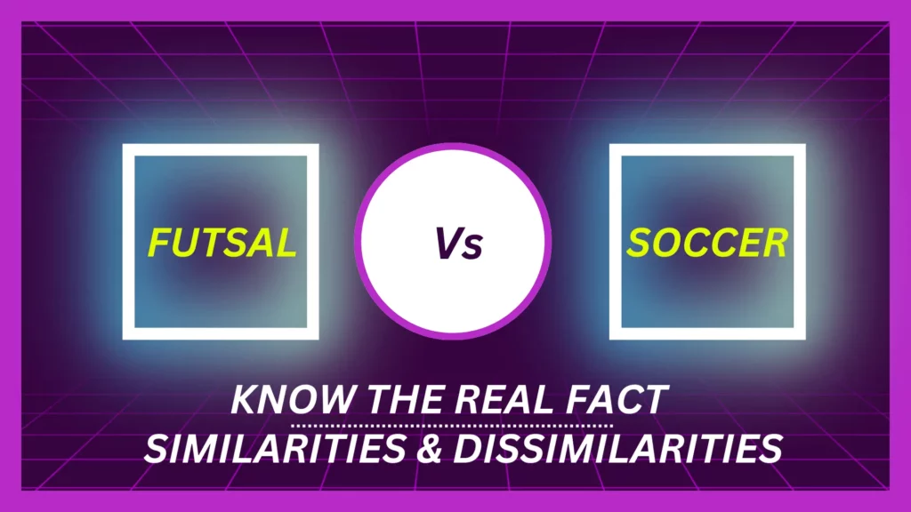 Futsal vs Soccer