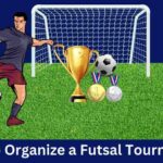 How To Organize a Futsal Tournament [Hidden Tips]