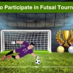 How To Participate in Futsal Tournaments