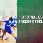 Is Futsal Good For Soccer Development