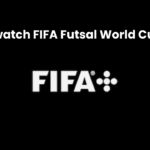 How to watch the 2024 FIFA Futsal World Cup